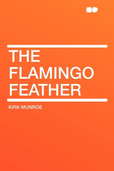 Обложка книги The Flamingo Feather, Kirk Munroe