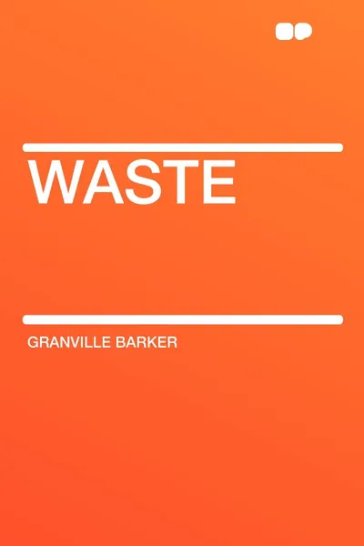 Обложка книги Waste, Granville Barker