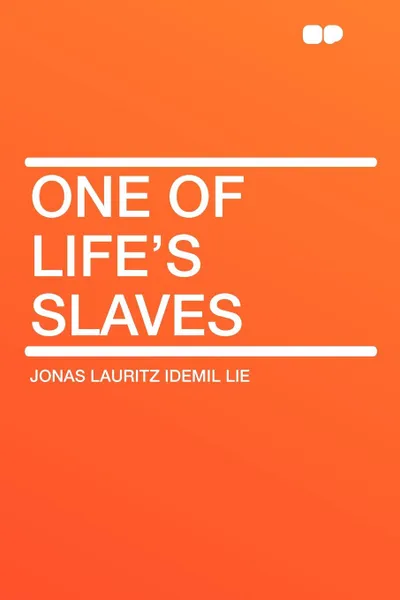 Обложка книги One of Life's Slaves, Jonas Lauritz Idemil Lie