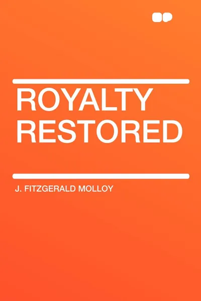 Обложка книги Royalty Restored, J. Fitzgerald Molloy