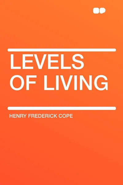 Обложка книги Levels of Living, Henry Frederick Cope