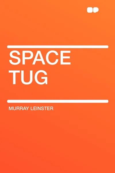 Обложка книги Space Tug, Murray Leinster