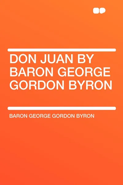 Обложка книги Don Juan by Baron George Gordon Byron, George Gordon Byron