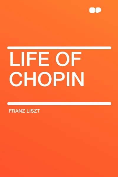 Обложка книги Life of Chopin, Franz Liszt