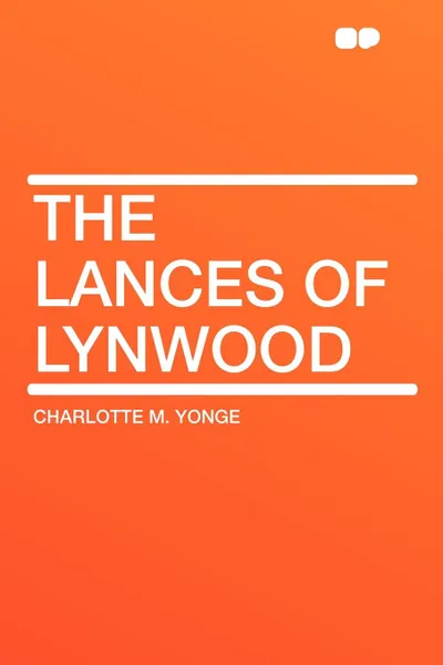 Обложка книги The Lances of Lynwood, Charlotte M. Yonge