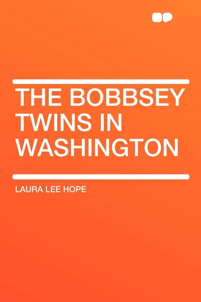 Обложка книги The Bobbsey Twins in Washington, Laura Lee Hope