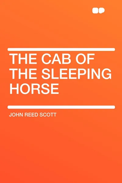 Обложка книги The Cab of the Sleeping Horse, John Reed Scott