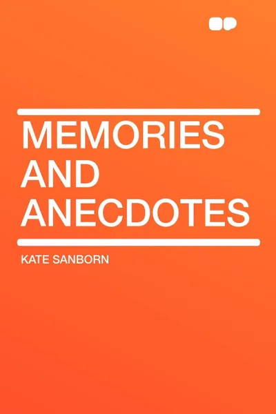 Обложка книги Memories and Anecdotes, Kate Sanborn