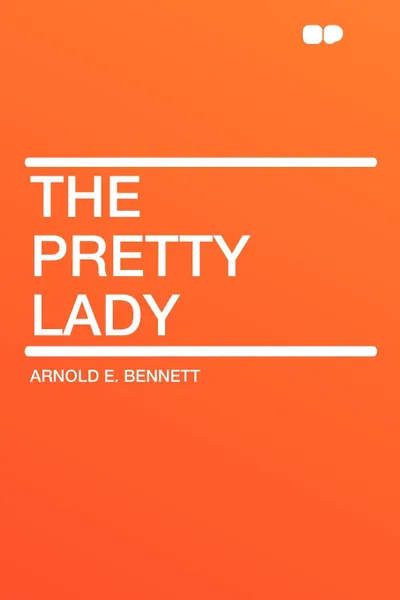 Обложка книги The Pretty Lady, Arnold E. Bennett