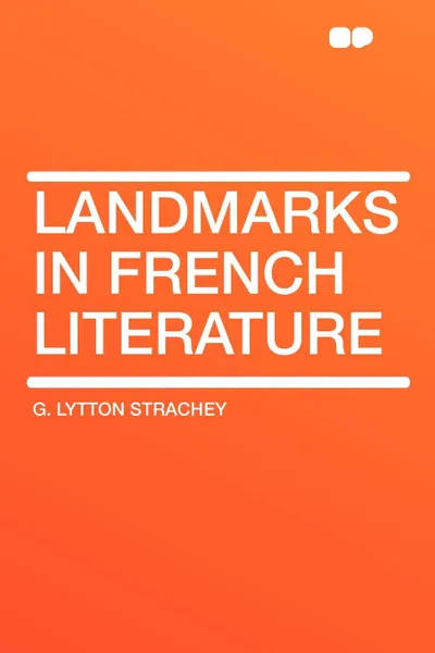 Обложка книги Landmarks in French Literature, G. Lytton Strachey