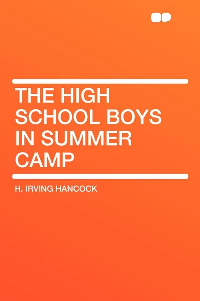 Обложка книги The High School Boys in Summer Camp, H. Irving Hancock