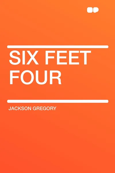 Обложка книги Six Feet Four, Jackson Gregory