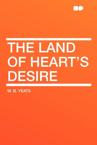 Обложка книги The Land of Heart's Desire, W. B. Yeats