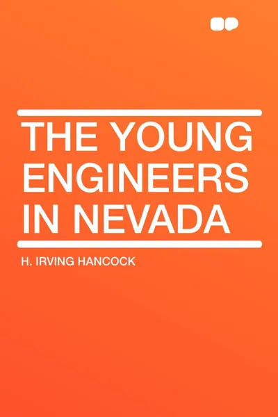 Обложка книги The Young Engineers in Nevada, H. Irving Hancock