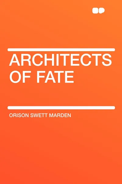 Обложка книги Architects of Fate, Orison Swett Marden