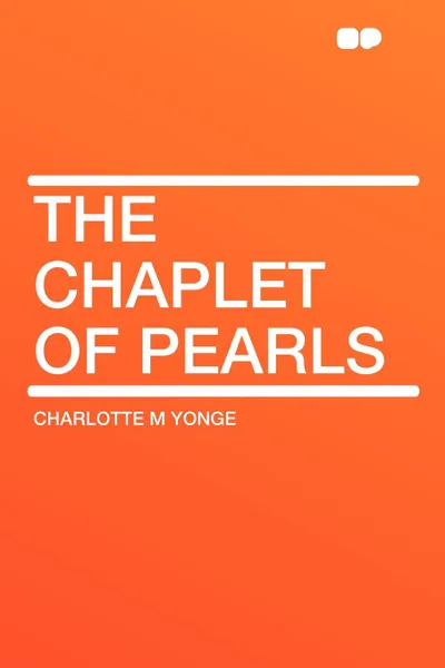 Обложка книги The Chaplet of Pearls, Charlotte M Yonge