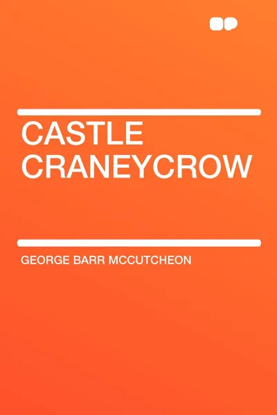 Обложка книги Castle Craneycrow, George Barr McCutcheon