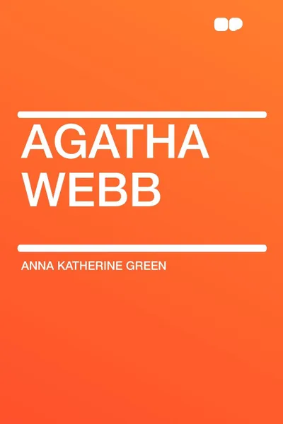 Обложка книги Agatha Webb, Anna Katherine Green