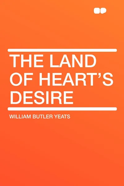 Обложка книги The Land of Heart's Desire, William Butler Yeats