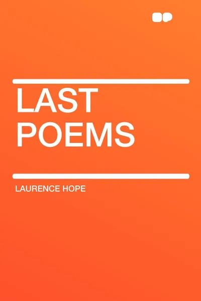 Обложка книги Last Poems, Laurence Hope