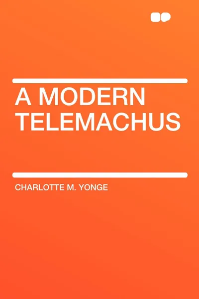 Обложка книги A Modern Telemachus, Charlotte M. Yonge