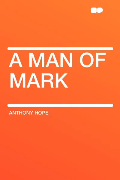 Обложка книги A Man of Mark, Anthony Hope