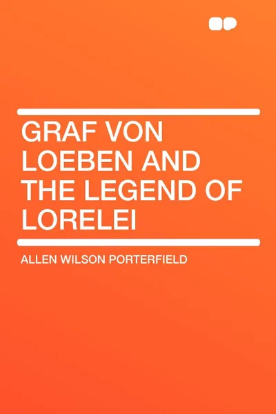 Обложка книги Graf von Loeben and the Legend of Lorelei, Allen Wilson Porterfield