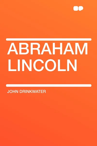 Обложка книги Abraham Lincoln, John Drinkwater