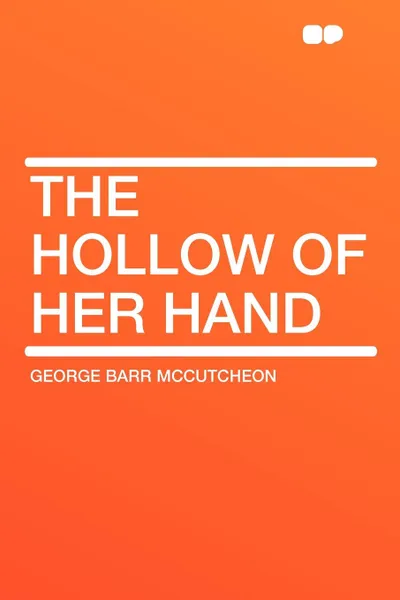 Обложка книги The Hollow of Her Hand, George Barr McCutcheon