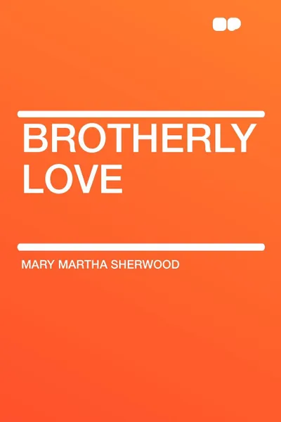 Обложка книги Brotherly Love, Mary Martha Sherwood