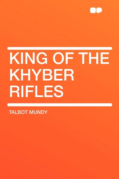 Обложка книги King of the Khyber Rifles, Talbot Mundy