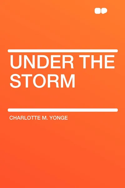 Обложка книги Under the Storm, Charlotte M. Yonge