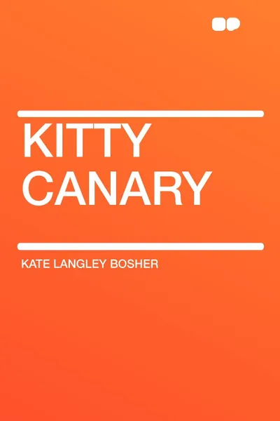 Обложка книги Kitty Canary, Kate Langley Bosher