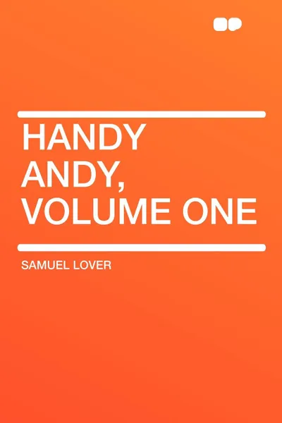 Обложка книги Handy Andy, Volume One, Samuel Lover