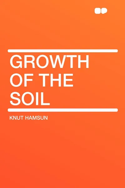 Обложка книги Growth of the Soil, Knut Hamsun