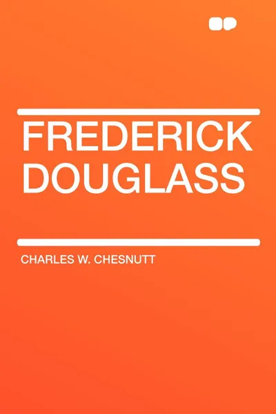 Обложка книги Frederick Douglass, Charles W. Chesnutt