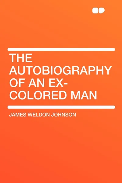 Обложка книги The Autobiography of an Ex-Colored Man, James Weldon Johnson