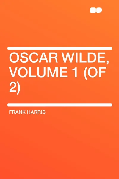 Обложка книги Oscar Wilde, Volume 1 (of 2), Frank Harris