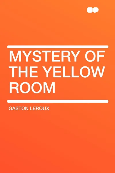 Обложка книги Mystery of the Yellow Room, Gaston Leroux