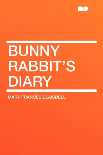 Обложка книги Bunny Rabbit's Diary, Mary Frances Blaisdell