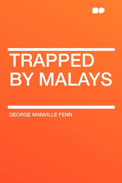 Обложка книги Trapped by Malays, George Manville Fenn