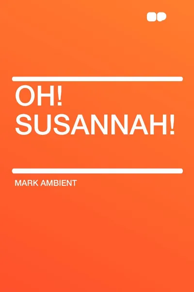 Обложка книги Oh! Susannah!, Mark Ambient