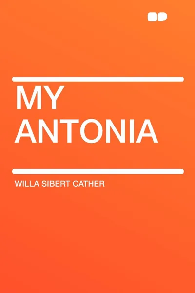 Обложка книги My Antonia, Willa Cather
