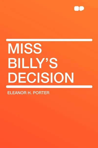 Обложка книги Miss Billy's Decision, Eleanor H. Porter