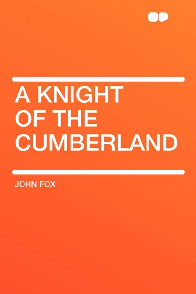 Обложка книги A Knight of the Cumberland, John Fox