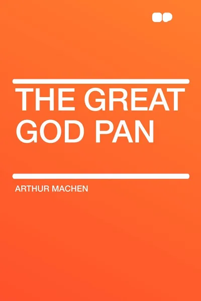 Обложка книги The Great God Pan, Arthur Machen