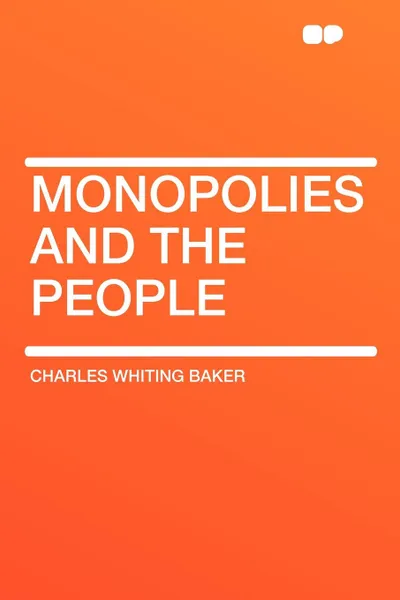 Обложка книги Monopolies and the People, Charles Whiting Baker