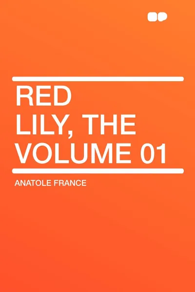 Обложка книги Red Lily, the Volume 01, Anatole France