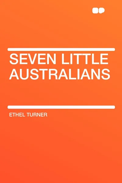 Обложка книги Seven Little Australians, Ethel Turner