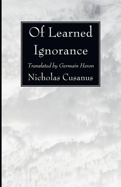 Обложка книги Of Learned Ignorance, Nicholas Cusanus, Germain Heron